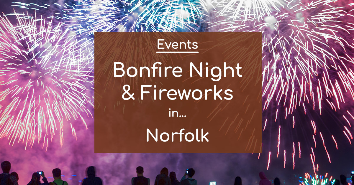 Norfolk Fireworks Displays Bonfire Night 2023 The Tourist Trail