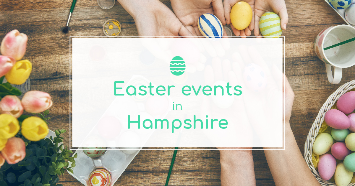 Things To Do this Easter in Hampshire The Tourist Trail